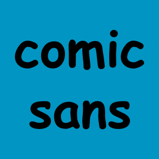 Comic Sans T-Shirt