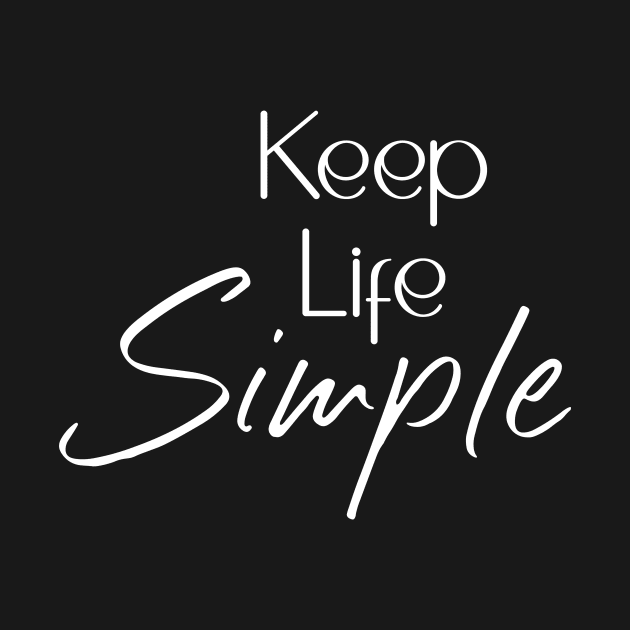 Keep Life Simple by potatonamotivation