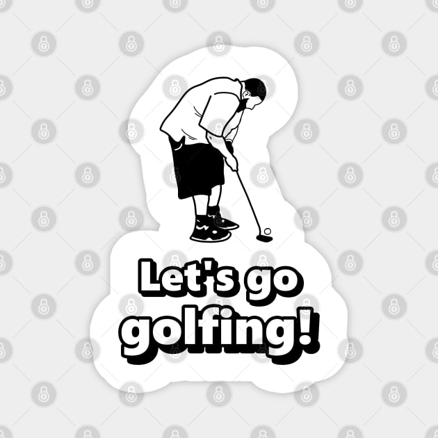 Lets go golfing - Let's go golfing version meme Magnet by Linys