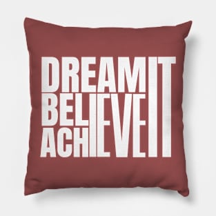 Dream it believe it & achieve it Pillow