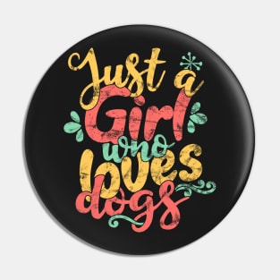 Just A Girl Who Loves dogs Gift print Pin