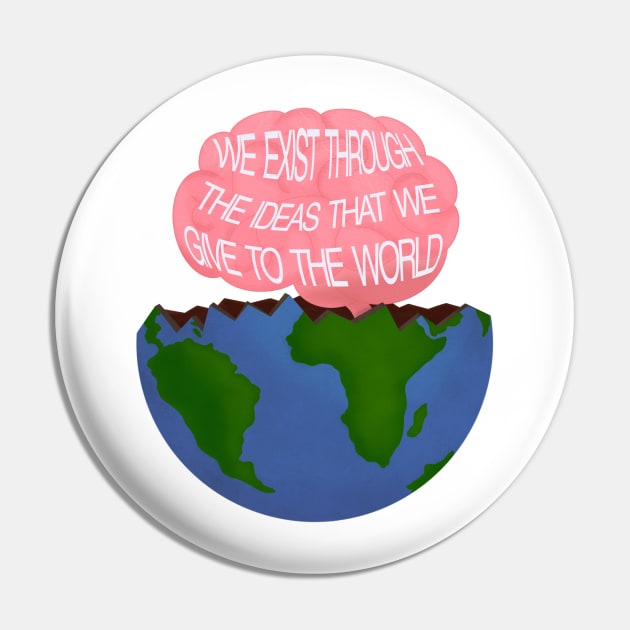 We Exist Through the Ideas That We Give to the World Motivational Quote Sticker Pin by crossroadsts