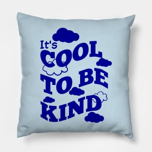 It is cool to be kind Pillow