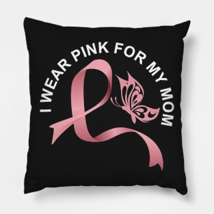 I wear pink for my mom breast cancer awareness Pillow