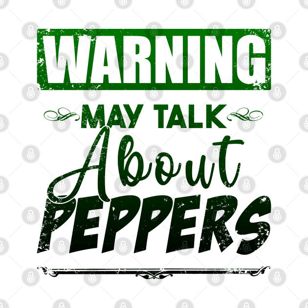 Warning May Talk About Peppers by Hot Threads