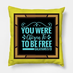 You Were Chosen To Be Free Pillow