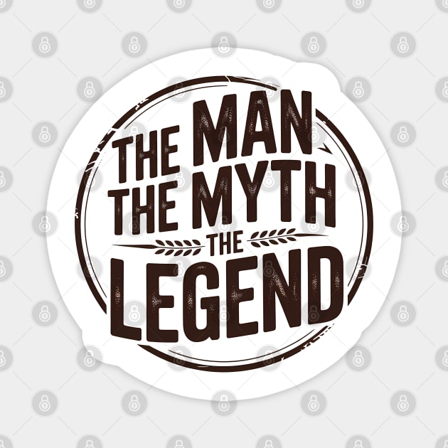 The Man, The Myth, The Legend - Fathers Gift Magnet by The Fatherhood Brand