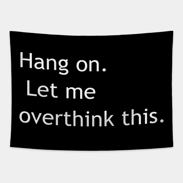 Hang on Let me overthink this Tapestry by lmohib