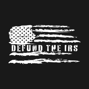 Defund The IRS T-Shirt