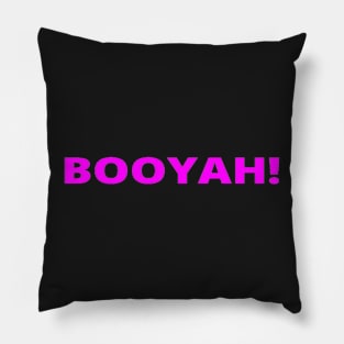 BOOYAH! Pillow