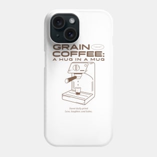 Grain Coffee A Hug In A Mug Phone Case