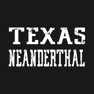 Texas Neanderthal T-Shirt