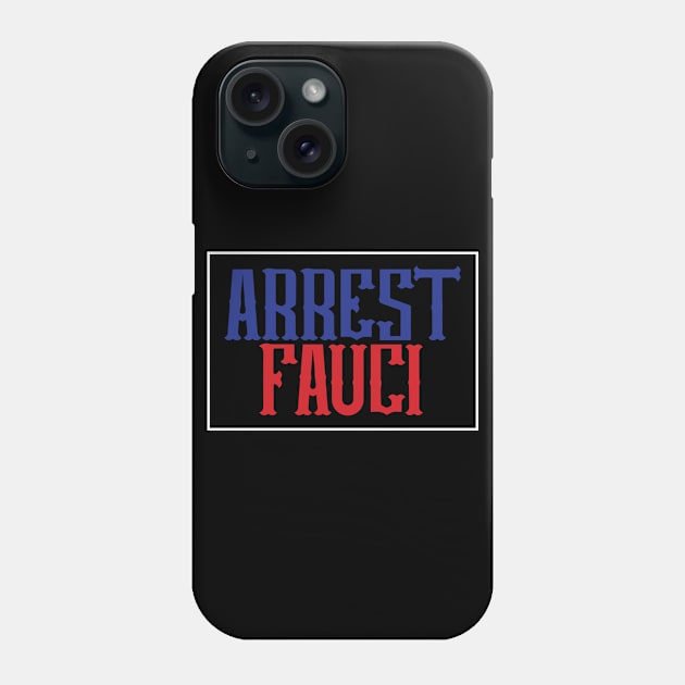 Arrest Fauci Patriotic Defund Fauci Prison Phone Case by TeeTeeUp