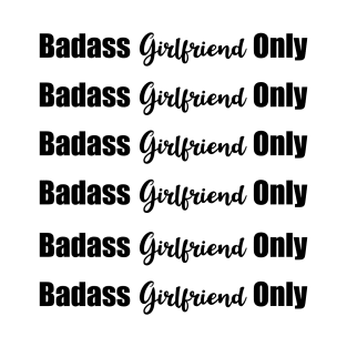Badass Girlfriend Only (pack) T-Shirt