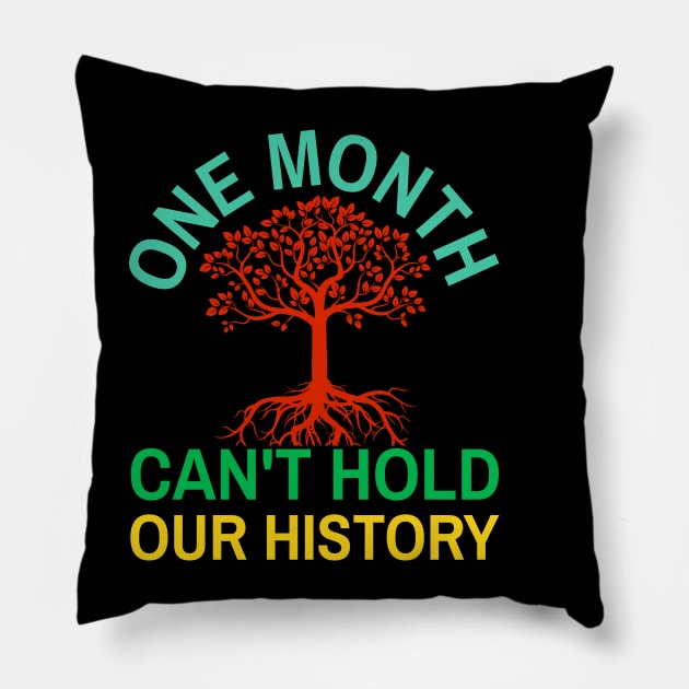 One Month Can't Hold Our History African Black History Month Pillow by Master_of_shirts