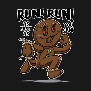 Run Run as fast as you can Happy Gingerbread Man T-Shirt