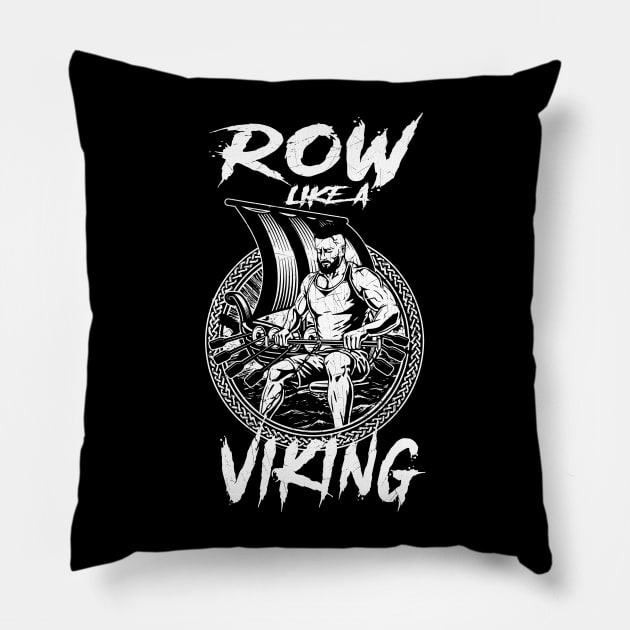 Row Like A Viking Pillow by BigG1979