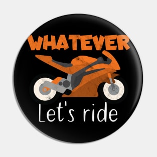 Motorcycle whatever let's ride Pin