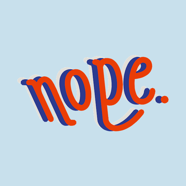 Nope typography by 1stofjanuary