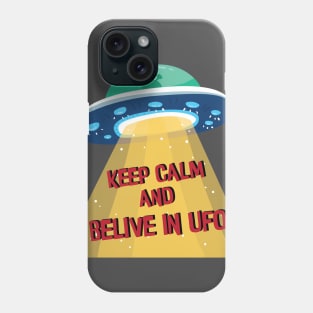 Keep calm and Belive In UFO , Alien Abduction Flying Saucer Spacecraft Phone Case