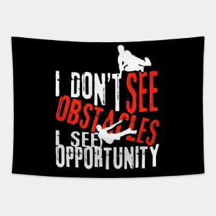 I Don't See Obstacles I See Opportunity Tapestry