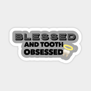 Blessed And Tooth Obsessed Magnet