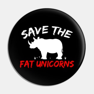 Save The Fat Unicorns Pin