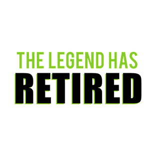 The Legend Has Retired - Bold Typography T-Shirt