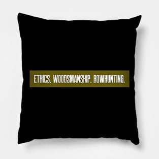 Hunting ethics and woodsman ship bowhunting Pillow