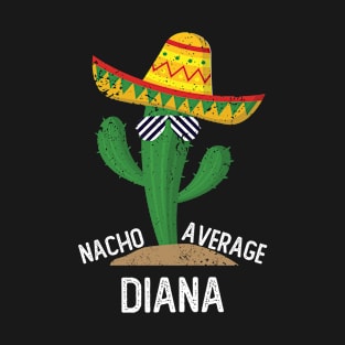 Nacho Average Diana Cinco De Mayo Mexican T-Shirt