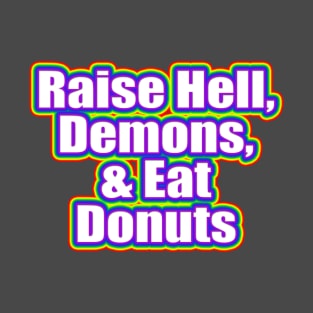 raise hell, eat donuts rainbow T-Shirt