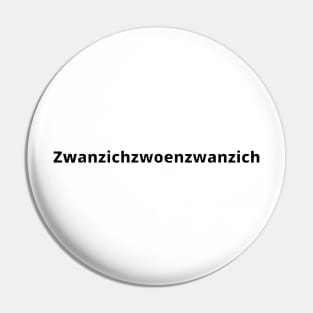 Happy 2022 in German Ruhrpott dialect 2022 is Zwanzichzwoenzwanzich Pin