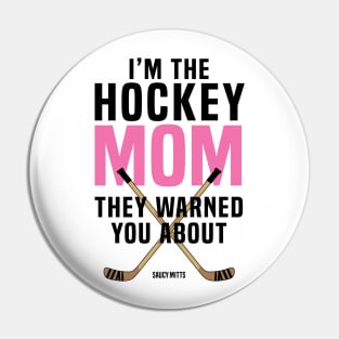 Hockey Mom They Warned You About Pin