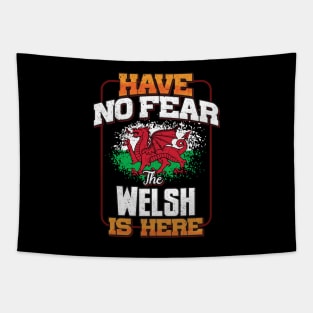 Welsh Flag  Have No Fear The Welsh Is Here - Gift for Welsh From Wales Tapestry