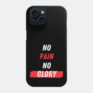 No Pain No Glory Phone Case