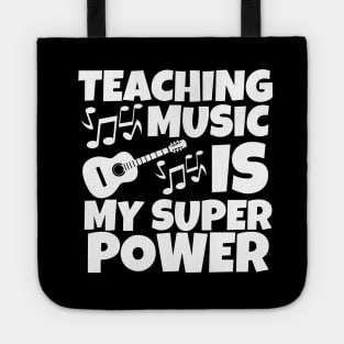 Teaching music is my super power Tote