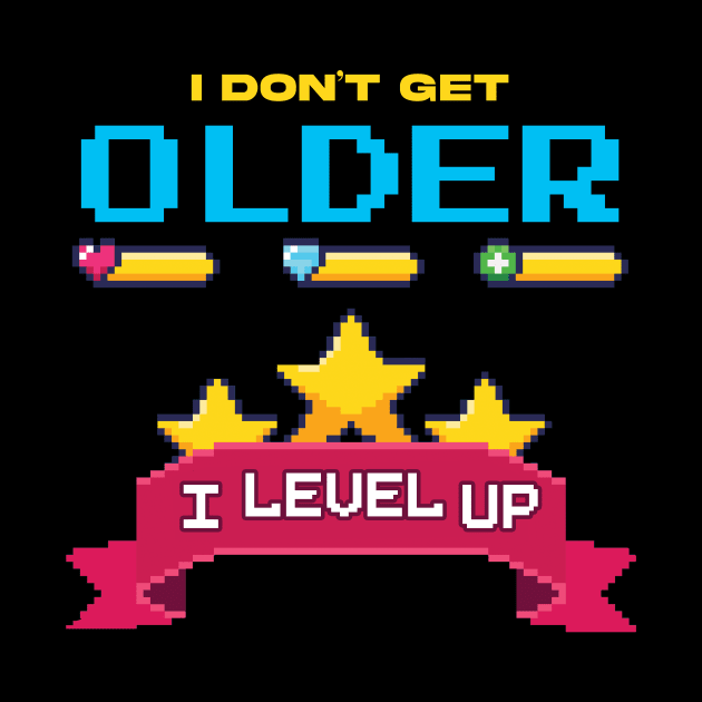 I Don't Get Older I level Up by Hip City Merch