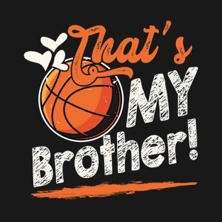 That's My Brother Basketball Family Matching T-Shirt