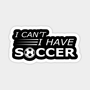 Soccer Player - I can't I have soccer Magnet