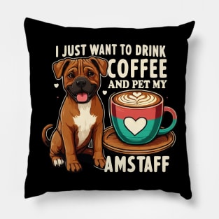 Funny Drink Coffee And Pet My Amstaff American Staffordshire Terrier Dog Pillow