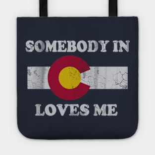 Somebody In Colorado Loves Me Tote