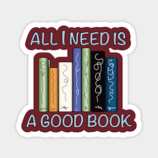 All I Need is a Good Book Magnet