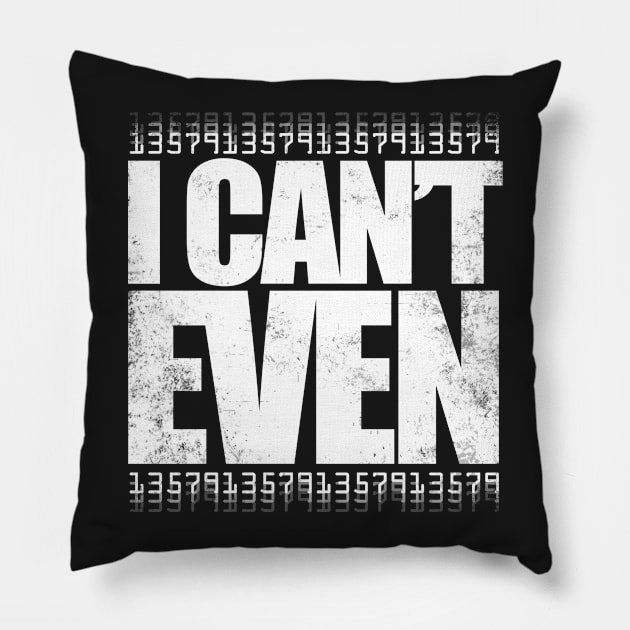 I CAN'T EVEN (White Version) Pillow by stateements