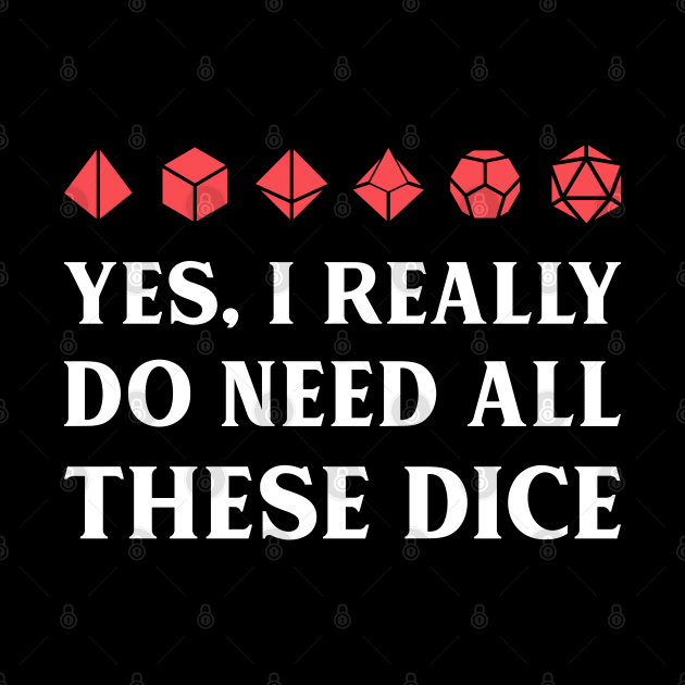 Yes I Really Do Need All These Dice Funny Tabletop RPG Meme by pixeptional