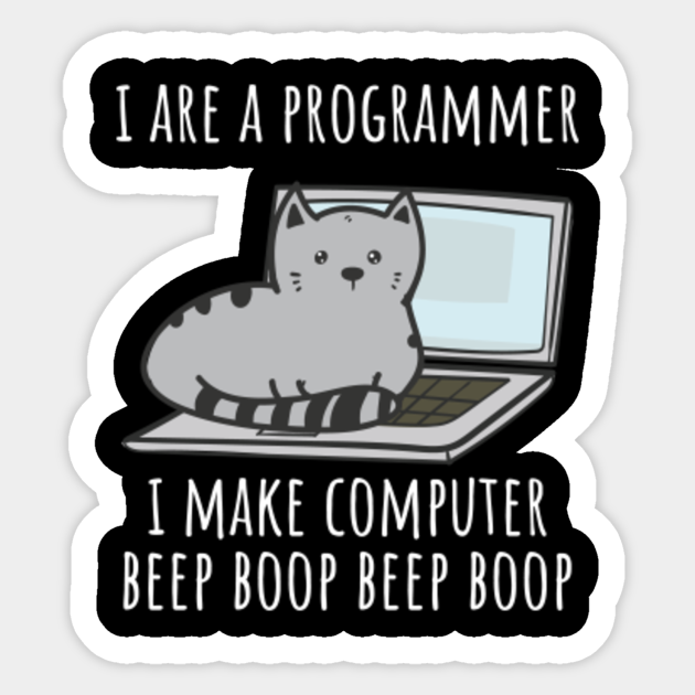 I are a Programmer Cat - Programmer - Sticker