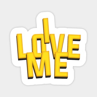 I love me Magnet