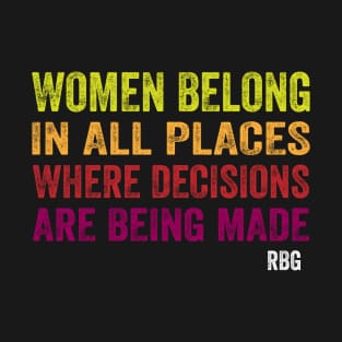 Women Belong In All Places Ruth Rbg T-Shirt