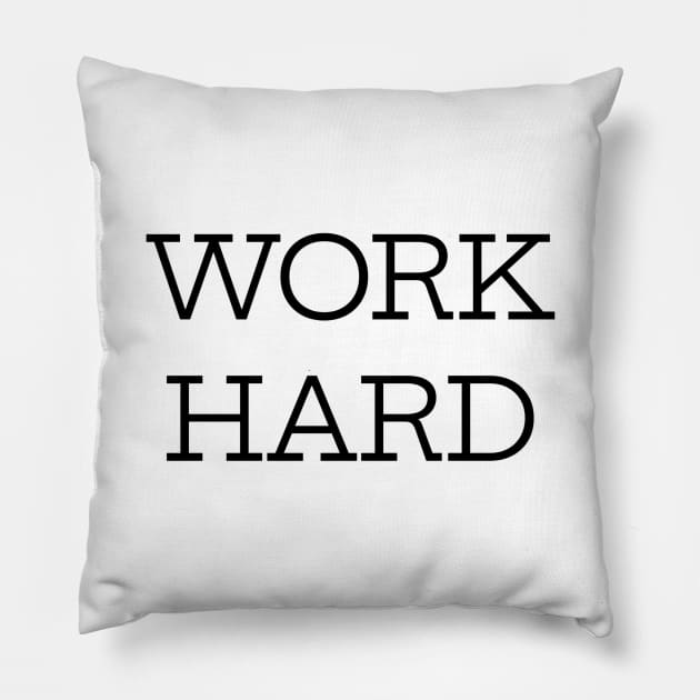 Work Hard Pillow by Jitesh Kundra