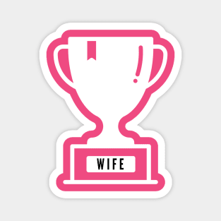 Trophy wife- a funny wife design Magnet