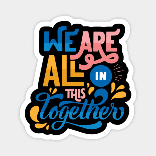 We are all in this together Magnet